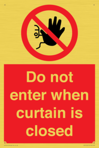 Do not enter when curtain is closed